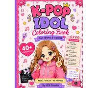 K-Pop Idol Coloring Book for Teens and Adults: 40+ Unique K-Pop Inspired Illustrations - Concert Scenes, Idol Fashion, Choreography & Fan Art Designs for Stress Relief and Creativity