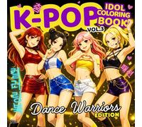 K-POP: Idol Coloring Book - Vol. 3 - Dance Warriors Edition