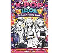 K-Pop Idol Fashion Coloring Book: K-Pop Fashion, Idol Style, and Creative Coloring for Kids and Teens