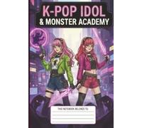 K-Pop Idol & Monster Academy Notebook: Train Your Power & Shine on Stage! | The Ultimate Journal for K-Pop Fans