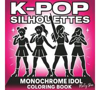 K-Pop Idol Silhouettes Coloring Book: Monochrome Art with Dynamic Dance Poses, Korean-Inspired Fashion Outfits, and Bold Black-and-White Pages Designed for a Relaxing One-Pen Creative Experience