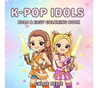 K-Pop Idols: Bold and Easy Coloring Book for Adults and Kids, Simple and Big Designs for Relaxation Featuring Cute Food, Music Icons & K-Pop Aesthetic Fun for Kids, Teens and KPop Fans