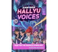 K-Pop Idols: HALLYU VOICES - Shatter the Silence Syndicate: Story of Five Young Artists In a Tale of Courage, Friendship, And The Discovery That ... Strength. Includes 10 Original Songs.