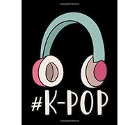 #K-Pop: K-Pop Composition Notebook, Lined Journal, Or Diary For Korean Pop Lovers