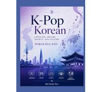 K-Pop Korean: Language, Society, History, and Culture