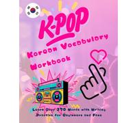 K-Pop Korean Vocabulary Workbook: Learn Over 270 Words with Writing Practice for Beginners and Fans