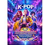 K-Pop: Libro de Actividades para Niños de 6 a 12 Años: K-Pop para Niños de 6 a 12 Años: Recortables, Coloreables, Juego de Preguntas y Respuestas, Juego de Tarjetas y Muchas Actividades