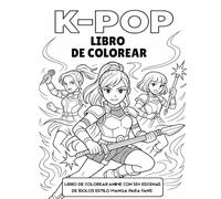 K-Pop Libro de Colorear: Libro de Colorear Anime con 50+ Escenas de Ídolos Estilo Manga para Fans | Chicas Ídolo K-Pop en Poses de Concierto y Batalla Fantástica | Arte Antiestrés para Adultos