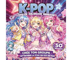 K-POP LIVRE DE COLORIAGE IMMERSIF: DEVIENS UNE STAR ET CRÉE TON UNIVERS avec 50 dessins originaux à colorier, Fun, mode et danse : le livre d’activités sans écran pour filles qui adorent créer