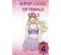 K-POP LOOKS OF FEMALE IDOLS: ACT 4