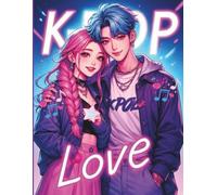 K-POP LOVE - 30 disegni da colorare di coppie innamorate in stile KPOP: libro da colorare divertente e tenero per i fan di K-Pop, anime, manga, 30 disegni unici per tutti