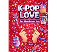 K-Pop Love Coloring Book: Bold & Easy Cute Idol Fashion, Fan Merch, Korean Cafe Vibes and Concert Fun for Girls, Boys, Kids, Teens & Young Adult K-Pop Stans