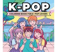 K-Pop Lovers Coloring Book: Bold and Easy Line Art for Relaxation, Aesthetic Korean Fashion, Cozy Seoul Vibes, and Cute Fandom Lifestyle Scenes