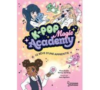 K-Pop Magic Academy - Le rêve d'une apprentie - Jenn Aguilera - Larousse - broché - Roman junior