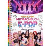 K-Pop Mitmachbuch für Kinder: Labyrinthe, Alphabet, Zahlen und Ausmalbilder