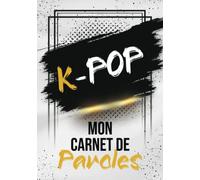 K-POP Mon Carnet de Paroles: Spécial K-POP pour apprendre le coréen ou le perfectionner grâce à tes chansons préférées en Hangeul et en Français. Cadeau idéal pour un anniversaire, fête, ...