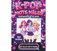 K-POP Mots mêlés: Cahier d'activité pour enfants de 7 à 12 ans | Jeux de Mots Cachés avec solutions | 100 grilles | Cadeau éducatif pour vacances & voyages