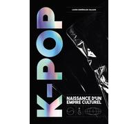 K-pop: Naissance d'un empire culturel