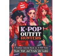 K-pop Outfit Hunters: A Fashion Coloring Book for K-pop Fans Stage Style and Trendy Idol Looks