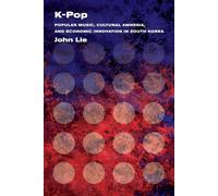 K-Pop: Popular Music, Cultural Amnesia, and Economic Innovation in South Korea