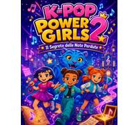 K-POP POWER GIRLS 2: Il Segreto delle Note Perdute