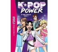 K-Pop Power, Tome 01 - D'une seule voix ! Erin Yun (Auteur), Laura Ye (Illustration)