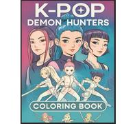 K-Pop’s De.mon Coloring Book: Over 50 Powerful Coloring Pages of K-pop Heroes, Monsters, and Magic Worlds, Perfect for Stress Relief