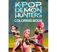 K-Pop’S Dem-ons Hunters Coloring Book: 50+ Easy-to-Color Kpop Fantasy Pages - Explore Magical Idols, Demon Hunters, and More for Kids and Teens