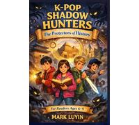 K-Pop Shadow Hunters: The Protectors of History: Stories for kids 6-9.