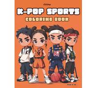 K-POP Sports Coloring Book: Awesome Children's Coloring Book. Thick Black Lines and Vivid Detail. KPOP Coloring Book With Sports Theme. Kids Coloring Book for Ages 6-12.