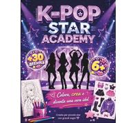 K-POP STAR ACADEMY: Il libro creativo per piccole fan del K-pop: colora, crea il tuo gruppo e diventa una vera idol