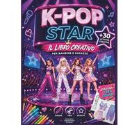 K-POP STAR: Il Libro Creativo per Bambine e Ragazze. Crea la tua Band, Disegna Outfit e Sogna! Album per giovani Idol. Idea Originale per Fan