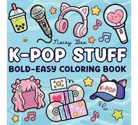 K-Pop Stuff Coloring Book: Bold and Easy Cute Music Themed Pages for Teens, Kids, Adults & K Pop Fans, Inspired by KPop Style and Aesthetic
