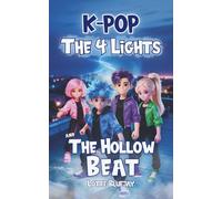 K-Pop - The Four Lights and The Hollow Beat: A Magical Fantasy Adventure About Friendship, Courage, and the Power of Music (For Kids Ages 9-12)