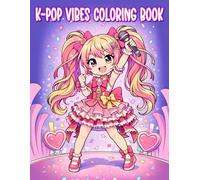 K-Pop Vibes Coloring Book: Cute Chibi Kawaii Pop-Star Designs, Gifts for Pop Music Lovers, and Adorable Coloring Fun for Girls