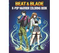 K-pop Warrior - Beat & Blade: An Anime Style Coloring Book for Teens and Adults Featuring K-Pop Idols in Tactical Fashion with Microphones, Swords, and Sci-Fi Fantasy Streetwear Designs
