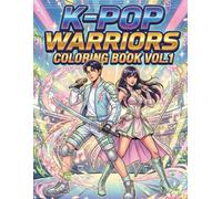 K-Pop Warriors Coloring Book Volume 1: Spring Overture: Fun K-Pop Coloring Book for Girls, Boys & Fans - Color Your Favorite Idol-Warriors in Stunning Spring Outfits