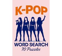 K-Pop Word Search: Word Search Puzzles About K-Pop, K Pop Boy Bands, Girls Bands, Singers and More | 70 Puzzles | Ideal Gift For Fans of K-Pop, Vacations, Holidays and Wait Time