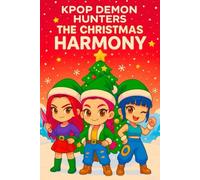 K-pop's D-mo'ne H-nter's : The Christmas Harmony: When the world falls silent on Christmas Eve, only music can save it