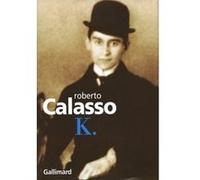 Roberto Calasso – K. – Essai – Traduit par Jean‑Paul Manganaro – Broché – Gallimard