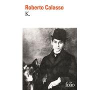 Roberto Calasso, trad. Jean-Paul Manganaro – K. – Essai – Poche (Gallimard)