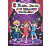K Stars Songs and Shadows Coloring Book: Pop Idols, Hunters & Dark Fantasy Adventures: With 43 Coloring Pages of Music Magic, Heroic Hunts, Shadowy Battles