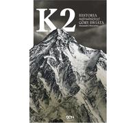 K2. L'histoire de la montagne la plus difficile du monde