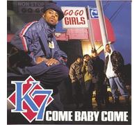 K7 - Baby Come