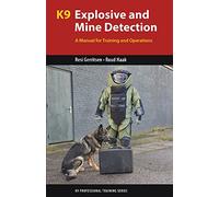 K9 Explosive and Mine Detection: A Manual for Training and Operations