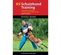 K9 Schutzhund Training: A Manual for IGP Training Through Positive Reinforcement