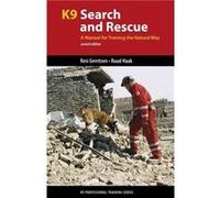 K9 Search and Rescue: A Manual for Training the Natural Way