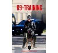 K9-Training: Partners in Action - Training Elite Working Dogs