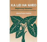 Ka Lei Ha'Aheo: Beginning Hawaiian