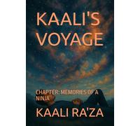 KAALI'S VOYAGE: CHAPTER: MEMORIES OF A NINJA